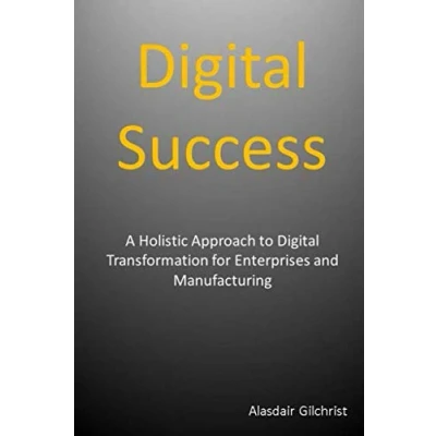 Abbildung von Digital Success: A Holistic Approach to Transformation for Enterprise and Manufacturing