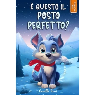 Abbildung von È questo il posto perfetto? Ediz. a colori (Le avventure del piccolo lupo blu)