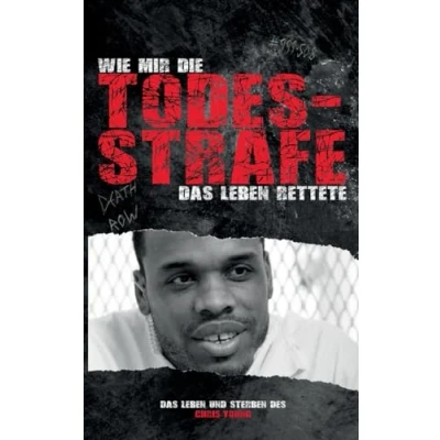 Abbildung von Wie mir die Todesstrafe Das Leben rettete: und Sterben des Chris Young (DR75)