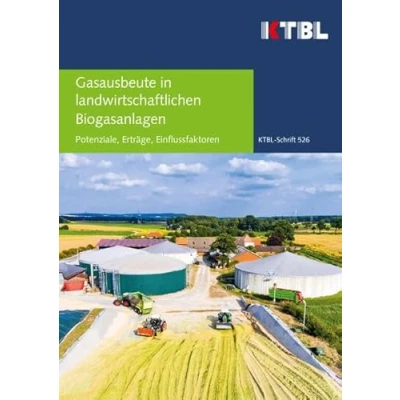 Abbildung von Gasausbeute in landwirtschaftlichen Biogasanlagen: Potenziale, Erträge, Einflussfaktoren