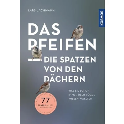 Abbildung von Das pfeifen die Spatzen von den Dächern: Fragen an Vogelprofi.