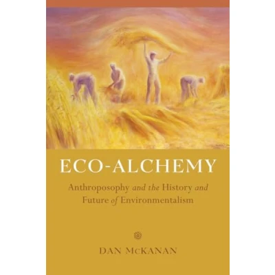 Abbildung von Eco Alchemy: Anthroposophy and the History Future of Environmentalism