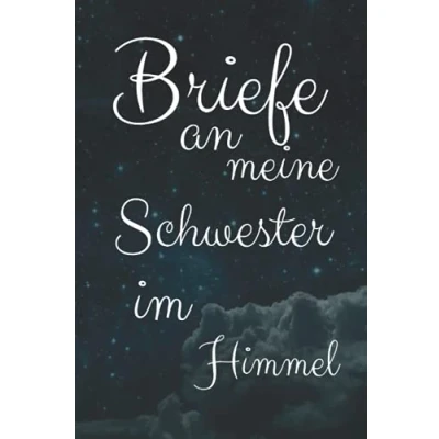 Abbildung von Briefe an meine Schwester im Himmel: Trauertagebuch Tagebuch Journal Liniert Weiß 120 A5 Seiten