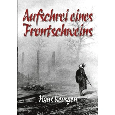 Abbildung von Aufschrei eines Frontschweins: Zweiter Weltkrieg Erlebnisberichte Landsers der Wehrmacht vom Krieg an Ostfront 1942 bis 1945 (Deutsche Soldaten Biografien)