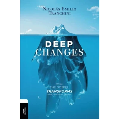 Abbildung von Deep Changes: When the gospel transforms what heart desires