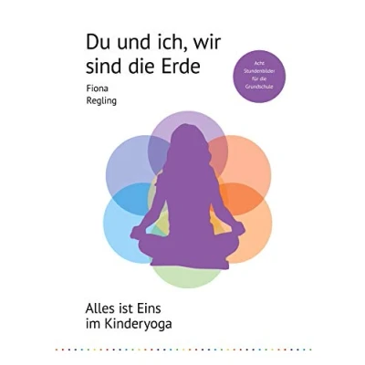 Abbildung von Du und ich, wir sind die Erde: Alles ist Eins im Kinderyoga (Unterrichtseinheiten Kinderyoga, Band 3)