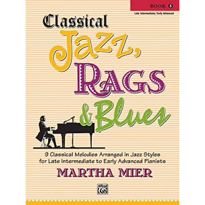 Abbildung von Classical Jazz Rags &amp; Blues (Buch 5): 9 Melodies Arranged in Styles for Late Intermediate to Early Advanced Pianists
