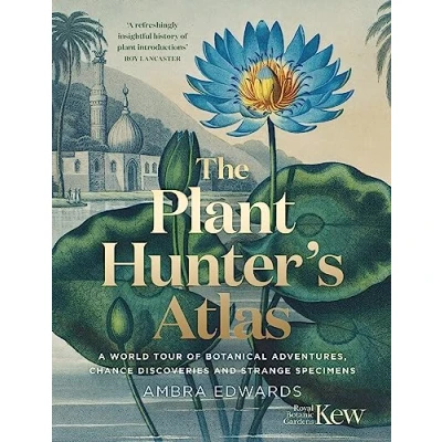 Abbildung von The Plant Hunter&#039;s Atlas: A World Tour of Botanical Adventures, Chance Discoveries and Strange Specimens