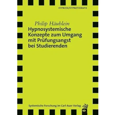 Abbildung von Hypnosystemische Konzepte zum Umgang mit Prüfungsangst bei Studierenden (Verlag für systemische Forschung)