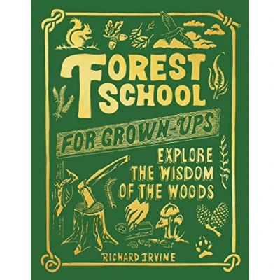 Abbildung von Forest School For Grown Ups: Explore the Wisdom of Woods