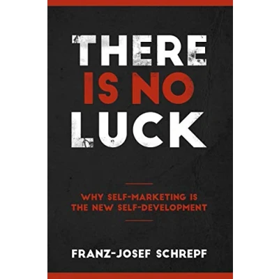Abbildung von There Is No Luck.: Why Self Marketing The New Development!