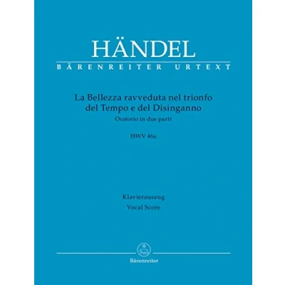 Abbildung von La Bellezza ravveduta nel trionfo del Tempo e Disinganno HWV 46a Oratorium in zwei Teilen . Klavierauszug vokal, Urtextausgabe. BÄRENREITER URTEXT