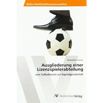 Abbildung von Ausgliederung einer Lizenzspielerabteilung: vom Fußballverein zur Kapitalgesellschaft