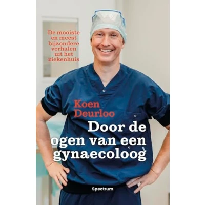 Abbildung von Door de ogen van een gynaecoloog: mooiste en meest bijzondere verhalen uit het ziekenhuis