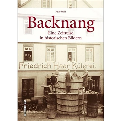 Abbildung von Backnang in alten Fotografien. Faszinierende Aufnahmen zeigen das Leben zwischen Arbeit und Freizeit. Eine Zeitreise historischen Bildern. (Sutton Archivbilder)
