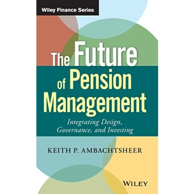 Abbildung von The Future of Pension Management: Integrating Design, Governance, and Investing (Wiley Finance)