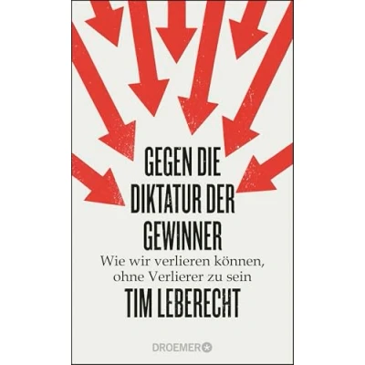 Abbildung von Gegen die Diktatur der Gewinner: Wie wir verlieren können, ohne Verlierer zu sein