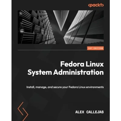 Abbildung von Fedora Linux System Administration: Install, manage, and secure your environments