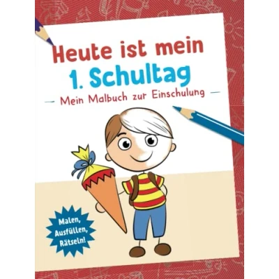 Abbildung von Heute ist Mein 1. Schultag Malbuch zur Einschulung (Motiv Junge): Malen, Ausfüllen, Rätseln! Das perfekte Geschenk Einschulung/Erster Schultag/Schultüte