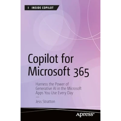 Abbildung von Copilot for Microsoft 365: Harness the Power of Generative AI in Apps You Use Every Day (Inside Copilot)
