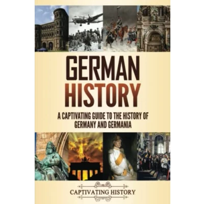 Abbildung von German History: A Captivating Guide to the History of Germany and Germania (History European Countries)