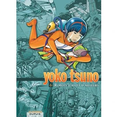 Abbildung von Yoko Tsuno: Tsuno. Integrale Tome 6. Robots d&#039;ici et d&#039;ailleurs