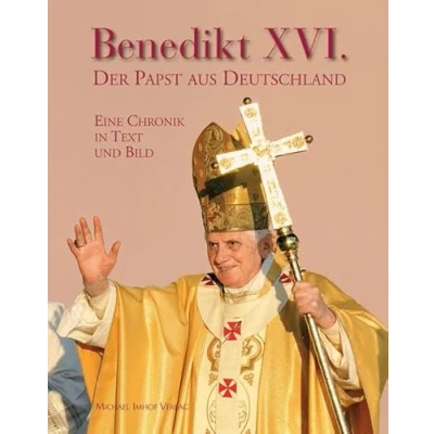 Abbildung von Benedikt XVI. Der Papst aus Deutschland: Eine Chronik in Bildern: Text und Bild