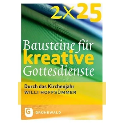 Abbildung von 2*25 Bausteine für kreative Gottesdienste: Durch das Kirchenjahr