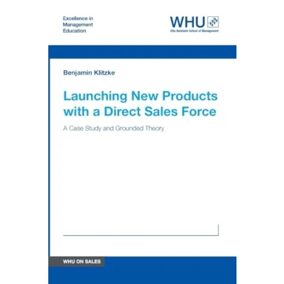 Abbildung von Launching New Products with A Direct Sales Force: Case Study and Grounded Theory