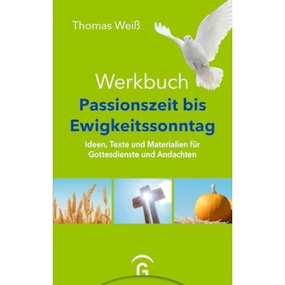 Abbildung von Werkbuch Passionszeit bis Ewigkeitssonntag: Ideen, Texte und Materialien für Gottesdienste Andachten