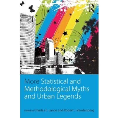 Abbildung von More Statistical and Methodological Myths Urban Legends: Doctrine, Verity Fable in Organizational Social Sciences