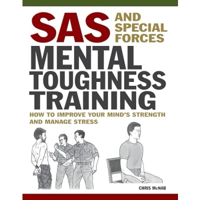 Abbildung von SAS and Special Forces Mental Toughness Training: How to Improve Your Mind&#039;s Strength Manage Stress (Mini Encyclopedia)