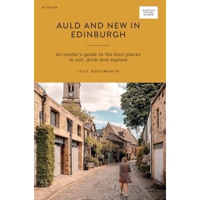 Abbildung von Auld and New in Edinburgh: An Insider&#039;s Guide to the Best Places Eat, Drink, Explore (Curious Travel Guides)
