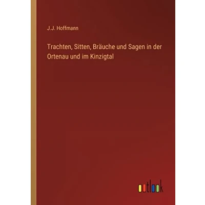 Abbildung von Trachten, Sitten, Bräuche und Sagen in der Ortenau im Kinzigtal