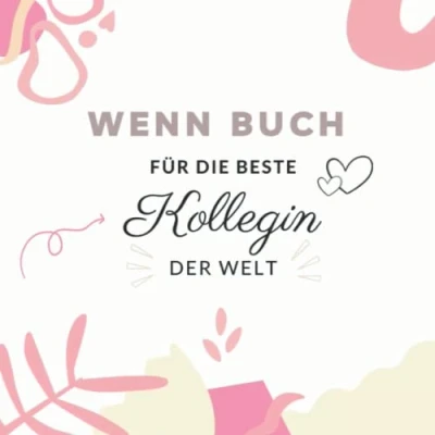 Abbildung von Wenn Buch für die beste Arbeitskollegin der Welt: Lieblingskollegin Freundin Geschenk zum Geburtstag Abschied
