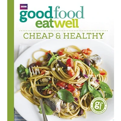 Abbildung von Good Food Eat Well: Cheap and Healthy: &amp; Healthy