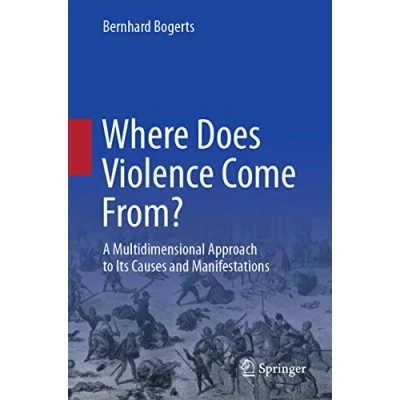 Abbildung von Where Does Violence Come From?: A Multidimensional Approach to Its Causes and Manifestations