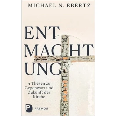 Abbildung von Entmachtung: 4 Thesen zu Gegenwart und Zukunft der Kirche