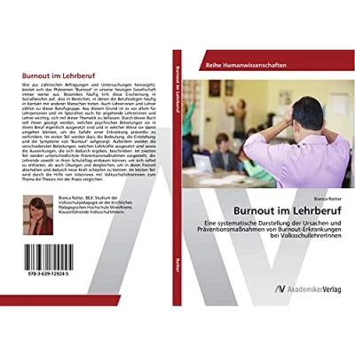 Abbildung von Burnout im Lehrberuf: Eine systematische Darstellung der Ursachen und Präventionsmaßnahmen von Erkrankungen bei VolksschullehrerInnen