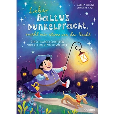 Abbildung von Lieber Baltus Dunkelpracht, erzähl mir etwas von der Nacht Einschlafgeschichten vom kleinen Nachtwächter: Gute Geschichten zum Vorlesen für Kinder ab 4 Jahren