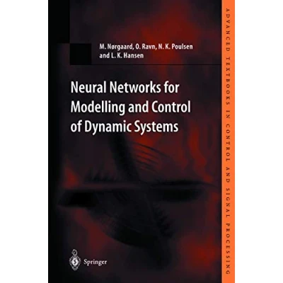 Abbildung von Neural Networks for Modelling and Control of Dynamic Systems: A Practitioner&#039;s Handbook (Advanced Textbooks in Signal Processing)
