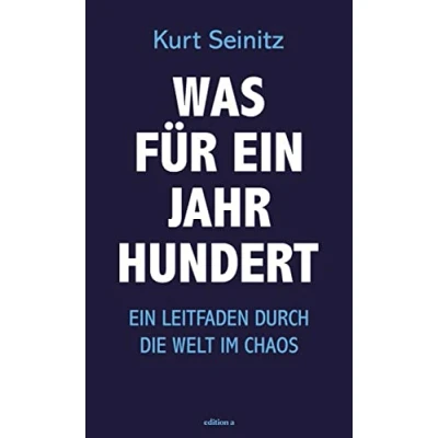 Abbildung von Was für Ein Jahrhundert: Leitfaden durch die Welt im Chaos