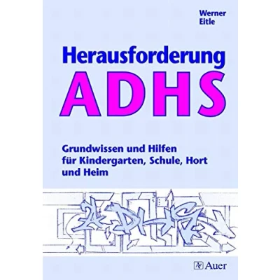 Abbildung von Herausforderung ADHS: Grundwissen und Hilfen für Kindergarten, Schule, Hort Heim (Alle Klassenstufen)