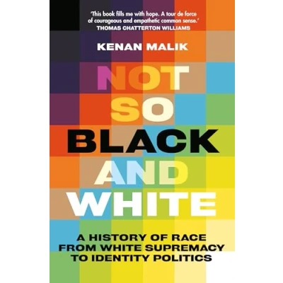 Abbildung von Not So Black and White: A History of Race from White Supremacy to Identity Politics