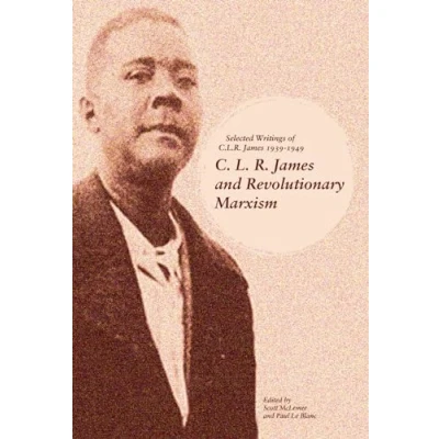 Abbildung von C. L. R. James and Revolutionary Marxism: Selected Writings of C.L.R. 1939 1949