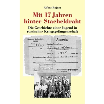 Abbildung von Mit 17 Jahren hinter Stacheldraht: Die Geschichte einer Jugend in russischer Kriegsgefangenschaft