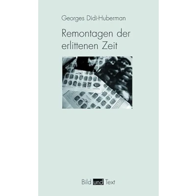 Abbildung von Remontagen der erlittenen Zeit. Das Auge Geschichte II: Geschichte, 2 (Bild und Text)
