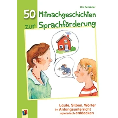 Abbildung von 50 Mitmachgeschichten zur Sprachförderung: Laute, Silben, Wörter im Anfangsunterricht spielerisch entdecken
