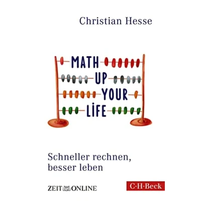Abbildung von Math up your Life!: Schneller rechnen, besser leben (Beck Paperback)