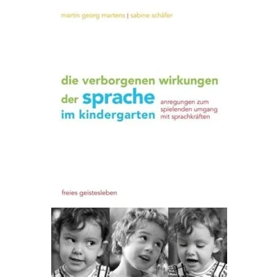 Abbildung von Die verborgenen Wirkungen der Sprache im Kindergarten: Anregungen zum spielenden Umgang mit den Sprachkräften